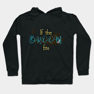 Witchy Puns - If The Broom Fits Hoodie